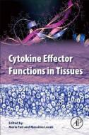 Cytokine Effector Functions in Tissues edito da Elsevier Science Publishing Co Inc