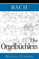 Bach: The Orgelbuchlein di Russell (Associate Professor of Music and College Organist Stinson edito da Oxford University Press Inc