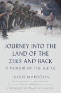 Journey Into the Land of the Zeks and Back: A Memoir of the Gulag di Julius Margolin edito da OXFORD UNIV PR