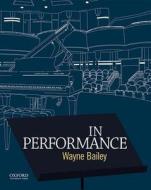 In Performance di Wayne Bailey edito da OXFORD UNIV PR