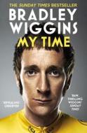 Bradley Wiggins: My Time di Bradley Wiggins edito da Vintage Publishing