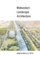 Midwestern Landscape Architecture edito da University of Illinois Press