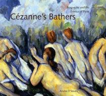 Cézanne's Bathers: Biography and the Erotics of Paint di Aruna D'Souza edito da PENN ST UNIV PR