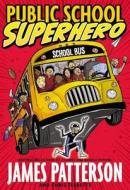 Public School Superhero di James Patterson, Chris Tebbetts edito da JIMMY PATTERSON