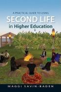 A Practical Guide to Using Second Life in Higher Education di Maggi Savin-Baden edito da McGraw-Hill Education