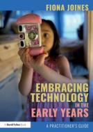 Embracing Technology In The Early Years di Fiona Joines edito da Taylor & Francis Ltd