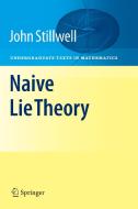 Naive Lie Theory di John Stillwell edito da Springer-Verlag GmbH