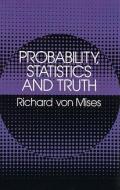 Probability, Statistics and Truth di Richard Von Mises edito da Dover Publications Inc.