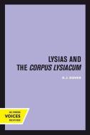 Lysias and the Corpus Lysiacum di K. J. Dover edito da University of California Press