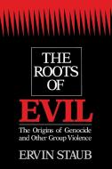 The Roots of Evil di Ervin Staub edito da Cambridge University Press