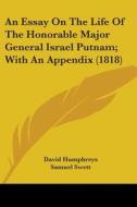 An Essay On The Life Of The Honorable Major General Israel Putnam; With An Appendix (1818) di David Humphreys, Samuel Swett edito da Kessinger Publishing, Llc