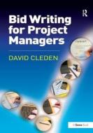 Bid Writing for Project Managers di David Cleden edito da Taylor & Francis Ltd