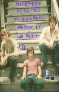 Niceness in the Nineties: An Indie Music Memoir di Jim Miller edito da Pleasant Peasant, LLC