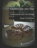 Gluten Free Any Day di Susan Touchstone edito da Penn State University Press