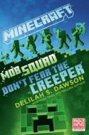 Minecraft: Mob Squad: Don't Fear the Creeper: An Official Minecraft Novel di Delilah S. Dawson edito da RANDOM HOUSE WORLDS