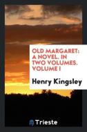 Old Margaret di Henry Kingsley edito da Trieste Publishing