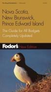 Nova Scotia, New Brunswick, Prince Edward Island di Fodor's edito da Random House Usa Inc