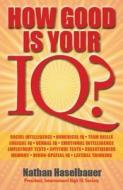 How Good Is Your Iq? di Nathan Haselbauer edito da Little, Brown Book Group