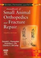 Brinker, Piermattei And Flo\'s Handbook Of Small Animal Orthopedics And Fracture Repair di Donald L. Piermattei, Gretchen L. Flo, Charles E. DeCamp edito da Elsevier Health Sciences