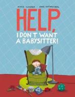 Help, I Don't Want a Babysitter! di Anke Wagner edito da NORTHSOUTH BOOKS