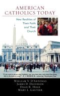 American Catholics Today di William V. D'Antonio edito da Rowman & Littlefield Publishers