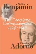 The Complete Correspondence 1928 - 1940 di Theodor W. Adorno edito da Polity Press