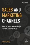 Sales and Marketing Channels di Julian Dent, Michael White edito da Kogan Page