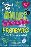 Teen Life Confidential: Bullies, Cyberbullies and Frenemies di Michele Elliott edito da Hachette Children's Group