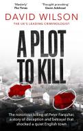 A Plot To Kill di David Wilson edito da Little, Brown Book Group