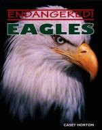 Eagles di Casey Horton edito da Cavendish Square Publishing
