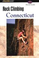 Rock Climbing Connecticut di David J. Fasulo edito da Rowman & Littlefield