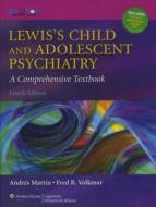 Lewis's Child And Adolescent Psychiatry di Andres Martin, Fred R. Volkmar edito da Lippincott Williams And Wilkins