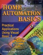 Home Automation Basics - Practical Applications Using Visual Basic 6 di Thomas Leonik edito da DELMAR