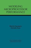 Modeling Microprocessor Performance di Bibiche Geuskens, Kenneth Rose edito da Springer US