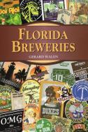 Florida Breweries di Gerard Walen edito da Stackpole Books