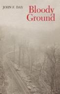 Bloody Ground di John F Day, Harry M Caudill edito da University Press Of Kentucky