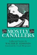 Edmonds, W:  Mostly Canallers di Walter D. Edmonds edito da Syracuse University Press