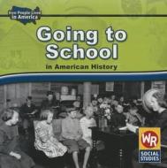 Going to School in American History di Dana Meachen Rau edito da Weekly Reader Early Learning Library