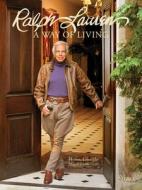 RALPH LAUREN A WAY OF LIVING di RALPH LAUREN edito da RIZZOLI/UNIVERSAL