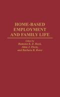 Home-Based Employment and Family Life di Ramona K. Heck, Barbara R. Rowe, Alma J. Owen edito da Praeger Publishers