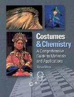 Costumes & Chemistry: A Comprehensive Guide to Materials and Applications di Sylvia Moss edito da Costume & Fashion Press/Quite Specific Media