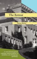The Retreat - A Semi-fictional Memoir Exploring Common Problems In Meditation And Contemporary Spirituality di Duncan Barford edito da Heptarchia
