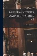 Museum Stories Pamphlets Series 43; ser.43: no.1-8 (1944) di Anonymous edito da LIGHTNING SOURCE INC