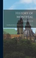 History of Montreal: Including the Streets of Montreal, Their Origin and History di J. Douglas Borthwick edito da LEGARE STREET PR