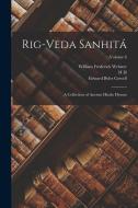 Rig-veda Sanhitá: A Collection of Ancient Hindu Hymns; Volume 6 di William Frederick Webster, Edward Byles Cowell, H. H. Wilson edito da LEGARE STREET PR