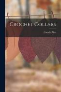 Crochet Collars di Cornelia Mee edito da LEGARE STREET PR