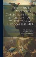 Reports on the Zoological Collections Made in Torres Straits by Professor A.C. Haddon, 1888-1889 di Royal Dublin Society, Shackleton Alice M edito da LEGARE STREET PR
