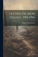 Lettres De Mon Soldat, 1915-1916 di Robert Wilden Neeser edito da LEGARE STREET PR