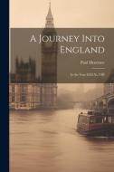 A Journey Into England: In the Year M.D.Xc.VIII di Paul Hentzner edito da LEGARE STREET PR