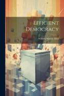 Efficient Democracy di William Harvey Allen edito da LEGARE STREET PR